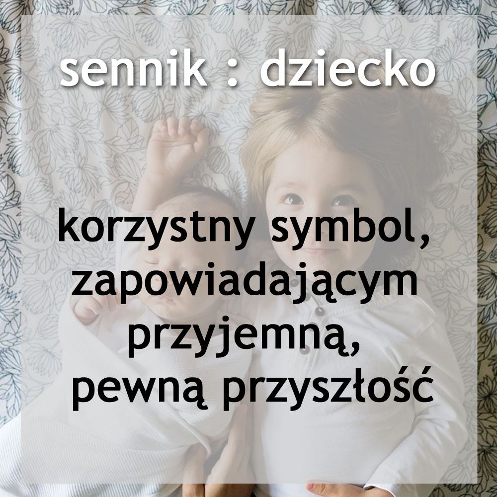 Dziecko 4 sennik dziecko